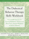 Dialectical Behavior Therapy Skills Workbook (eBook): Practical DBT Exercises for Learning Mindfulness, Interpersonal Effectiveness, Emotion Regulation, and Distress Tolerance